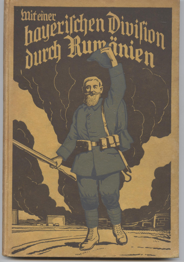 Buchumschlag mit einem Mann in militärischer Uniform, der eine Rifle hält, betitelt mit "Mitteiner Bayerischen Division durch Rummenien."